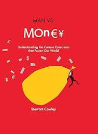 Image of Man vs Money: Understanding the curious economics that power our world