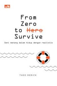Image of From Zero to Survive: Seni Menang dalam Hidup dengan Realistis
