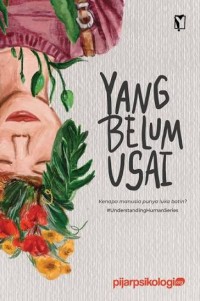 Image of Yang Belum Usai: Kenapa Manusia Punya Luka Batin?