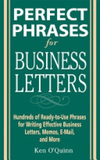 Image of Perfect Phrases for Business Letters: Hundreds of Ready to use phrases for writing effectively Business Letter. Memos. e-mail. and more