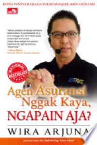 Image of Agen asuransi nggak kaya. ngapain aja? : Kupas tuntas rahasia sukses menjadi agen asuransi
