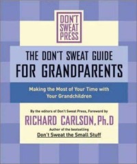 Image of The Don't Sweat Guide for Grandparents: Making The Most of Your Time with Your Grandchildren