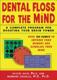 Image of Dental Floss For The Mind: a Complete Program For Boosting Your Brain Power