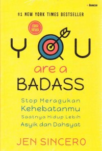 Image of You Are A Badass : Stop Meragukan Kehebatanmu Saatnya Hidup Lebih Asyik Dan Dahsyat