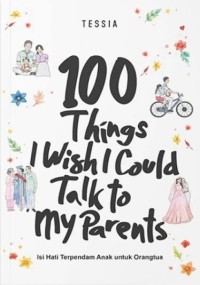 Image of 100 Things I Wish I Could Talk To My Parents