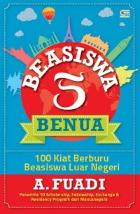 Image of Beasiswa 5 Benua : 100 Kiat Berburu Beasiswa Luar Negeri